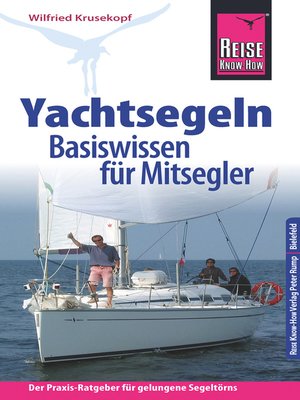 cover image of Reise Know-How Yachtsegeln--Basiswissen für Mitsegler Der Praxis-Ratgeber für gelungene Segeltörns (Sachbuch)